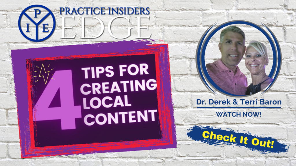 4 Tips for Creating Local Content for Your Practice | Practice Insiders Edge | Dr. Derek Baron | Terri Baron