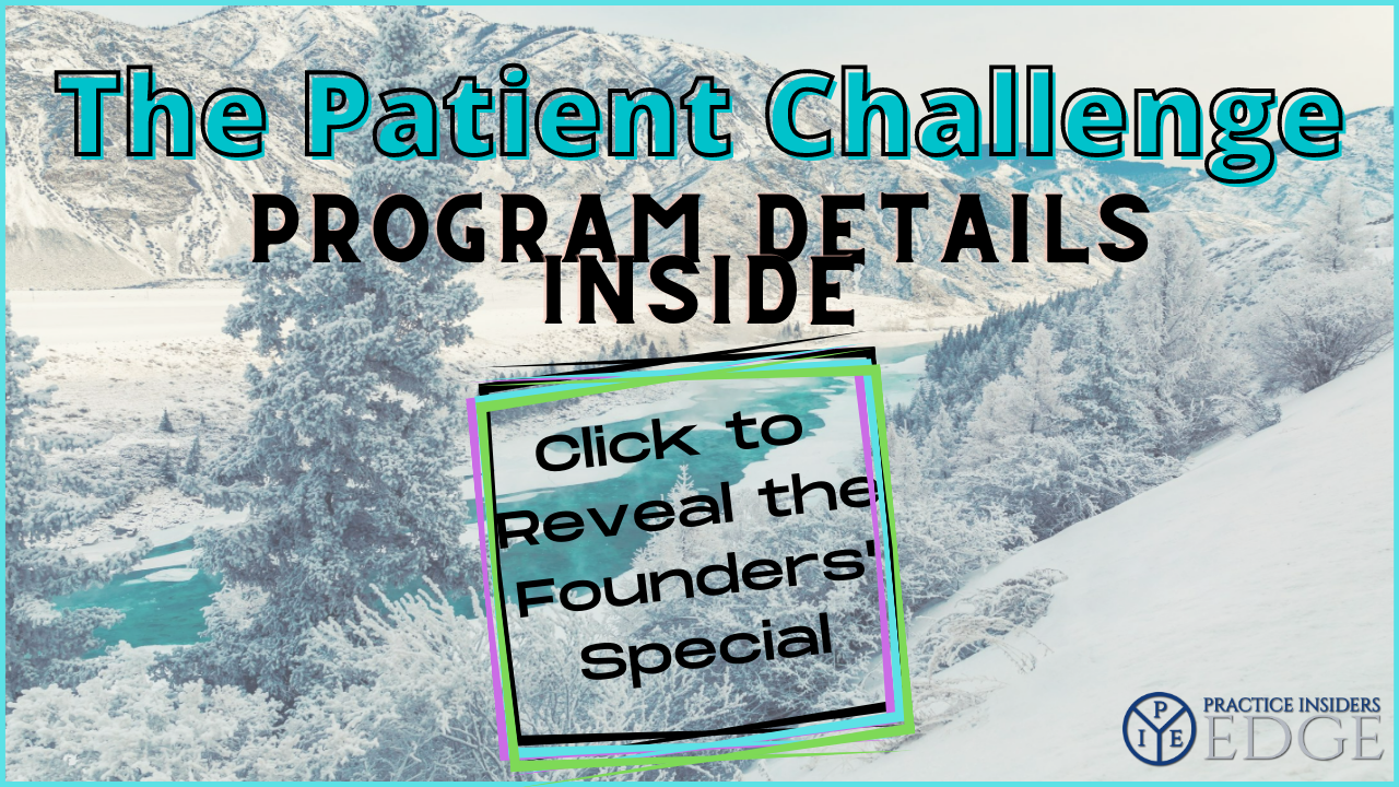 The Patient Challenge Founders Special | Practice Insiders Edge | Practice Leverage Method