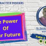 The Power Of Your Future | Practice Insiders Edge