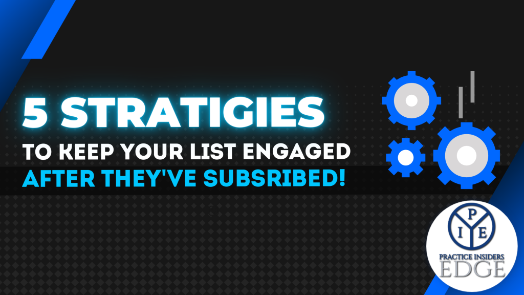 5 Strategies To Keep Your List Engaged After They’ve Subscribed!