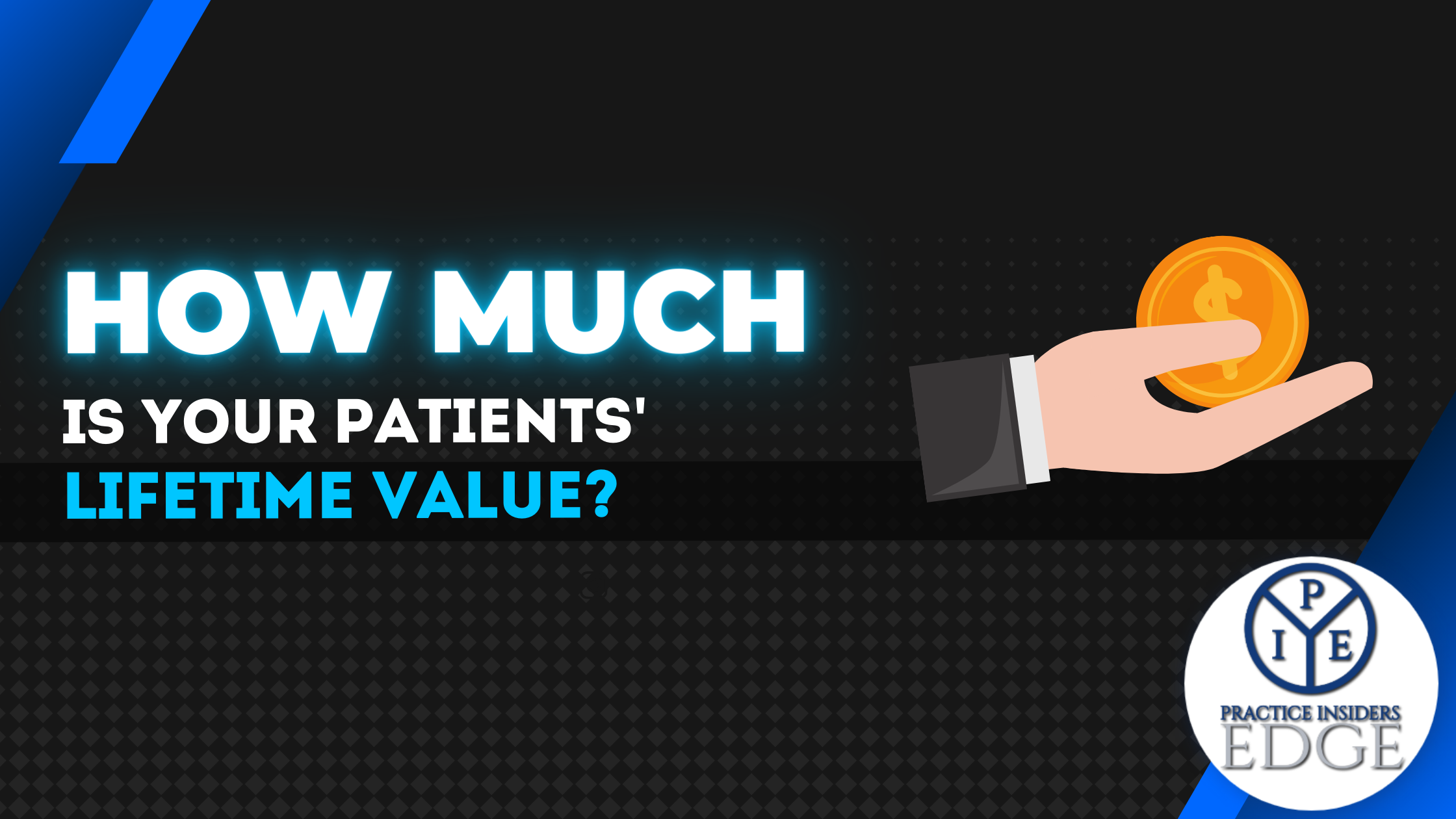 How Much is Your Patients' Lifetime Value (LTV)?