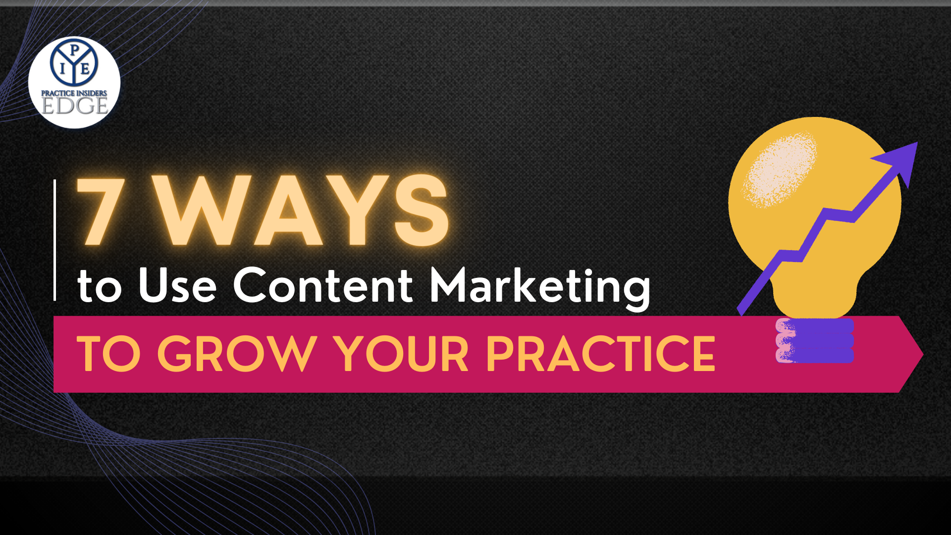7 Ways to Use Content Marketing to Grow Your Practice