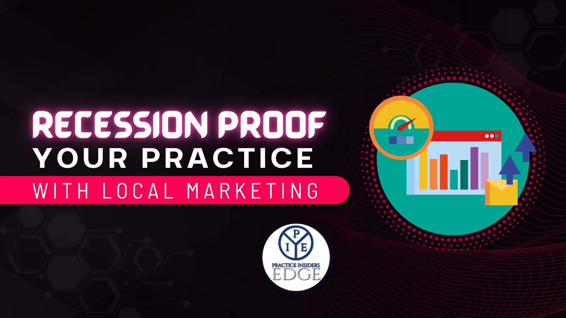 Recession Proof Your Practice With Local Marketing