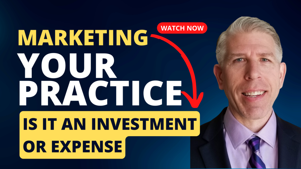 Is marketing an investment or expense for your practice?