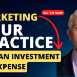 Is marketing an investment or expense for your practice?